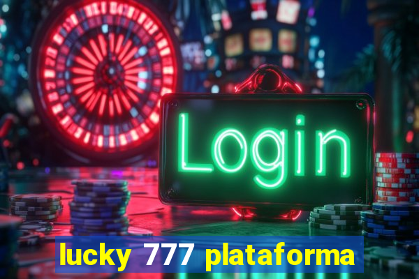 lucky 777 plataforma